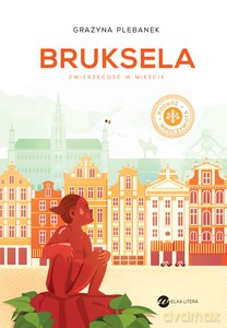 Bruksela. Zwierzęcość w mieście - Grażyna Plebanek [KSIĄŻKA]