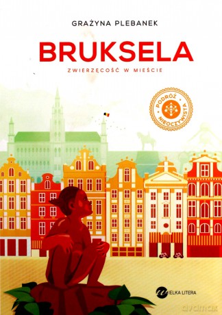 Bruksela. Zwierzęcość w mieście - Grażyna Plebanek [KSIĄŻKA]