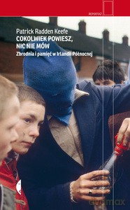 Cokolwiek powiesz, nic nie mów - Patrick Radden Keefe [KSIĄŻKA]