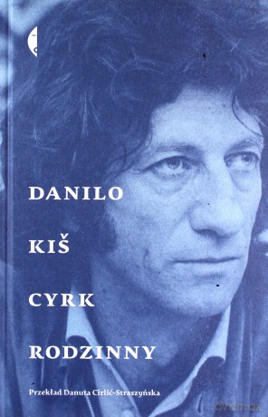 Cyrk rodzinny - Danilo Kis [KSIĄŻKA]