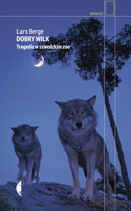 Dobry wilk. Tragedia w szwedzkim ZOO - Lars Berge [KSIĄŻKA]