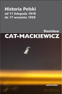 Historia Polski od 11 listopada 1918 do 17 września 1939 - Stanisław Cat-Mackiewicz [KSIĄŻKA]
