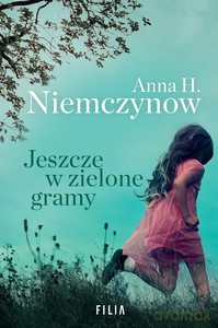 Jeszcze w zielone gramy - H. Niemczynow Anna [KSIĄŻKA]