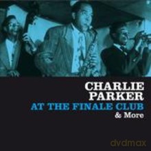 Charlie Parker: At The Finale Club & More [CD]