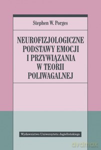 Neurofizjologiczne podstawy emocji i przywiązania w teorii poliwagalnej - Stephen W. Porges [KSIĄŻKA]