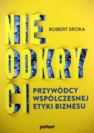 Nieodkryci przywódcy współczesnej etyki biznesu - Robert Sroka [KSIĄŻKA]