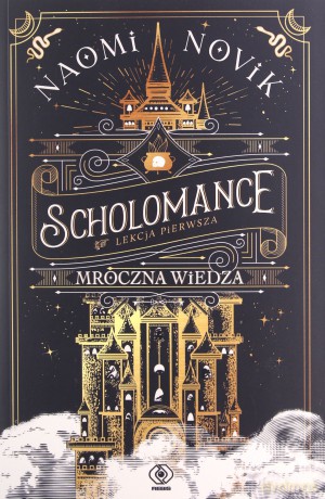 Scholomance (Tom 1) Mroczna wiedza - Naomi Novik [KSIĄŻKA]