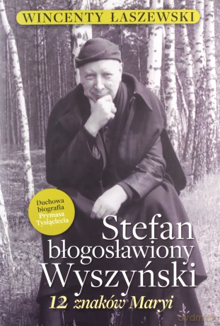 Stefan Błogosławiony Wyszyński - Wincenty Łaszewski [KSIĄŻKA]