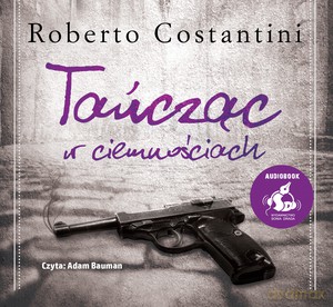 Tańcząc w ciemnościach - Roberto Costantini [AUDIOBOOK]