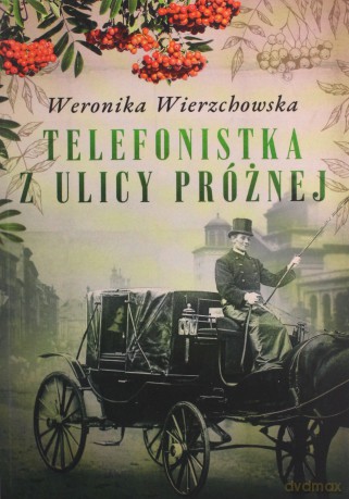 Telefonistka z ulicy Próżnej - Weronika Wierzchowska [KSIĄŻKA]