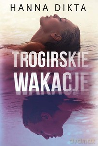 Trogirskie wakacje - Hanna Dikta [KSIĄŻKA]