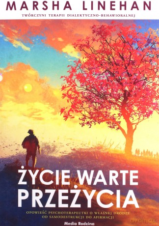 Życie, które warto przeżyć - Marsha Linehan [KSIĄŻKA]