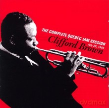 Clifford Brown: The Complete Quebec Jam Session [CD]