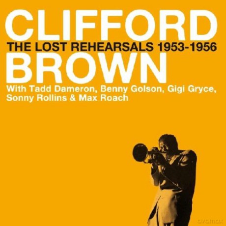Clifford Brown: The Lost Rehearsals 1953-56 [CD]
