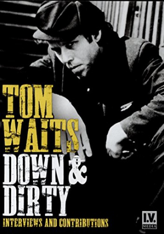 Tom Waits: Down and Dirty [DVD]