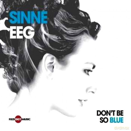 Sinne Eeg: Don't Be So Blue (digipack) [CD]