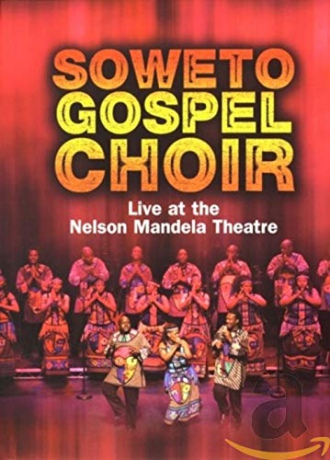 Soweto Gospel Choir: Live at the Nelson Mandela Theatre [DVD]