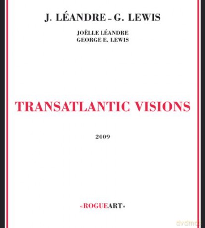 Joelle Leandre, George Lewis: Transatlantic Visions [CD]