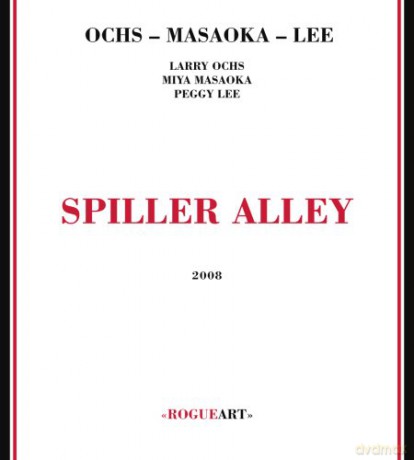 Larry Ochs, Miya Masaoka, Peggy Lee: Spiller Alley [CD]