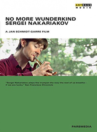 Sergei Nakariakov: No More Wunderkind [DVD]