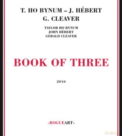 Taylor Ho Bynum, John Hébert, Gerald Cleaver: Book of Three [CD]