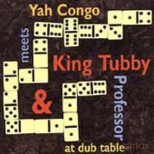 King Tubby: Yah Congo Meets King Tubby and Professor at Dub Table [CD]