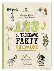 123 superciekawe fakty o klimacie - Mathilda Masters, Louize Perdieus [KSIĄŻKA]