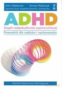 ADHD - zespół nadpobudliwości psychoruchowej. Przewodnik dla rodziców i wychowawców [KSIĄŻKA]
