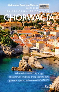 Chorwacja praktyczny przewodnik - Aleksandra Zagórska-Chabros [KSIĄŻKA]