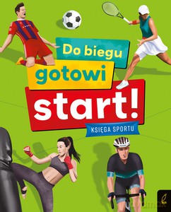 Do biegu! Gotowi! Start! Księga sportu - Joanna Wiśniowska [KSIĄŻKA]