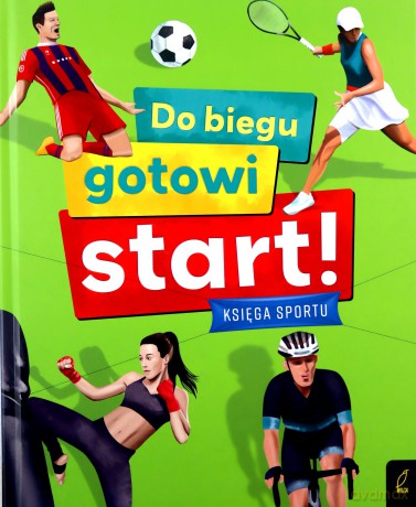 Do biegu! Gotowi! Start! Księga sportu - Joanna Wiśniowska [KSIĄŻKA]