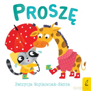 Dobre maniery. Proszę - Patrycja Wojtkowiak-Skóra [KSIĄŻKA]