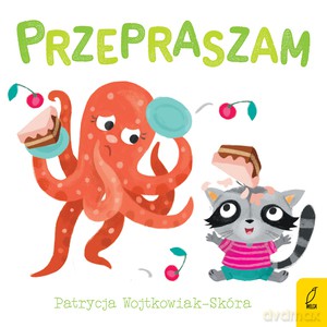 Dobre maniery. Przepraszam - Patrycja Wojtkowiak-Skóra [KSIĄŻKA]