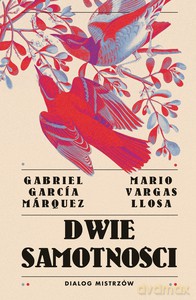 Dwie samotności. Dialog mistrzów - Mario Vargas Llosa, Gabriel Garcia Marquez [KSIĄŻKA]