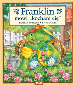 Franklin mówi "kocham cię" - Paulette Bourgeois, Clark Brenda [KSIĄŻKA]