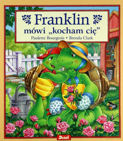 Franklin mówi "kocham cię" - Paulette Bourgeois, Clark Brenda [KSIĄŻKA]