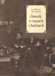 Gawędy o czasach i ludziach - Walerian Meysztowicz [KSIĄŻKA]