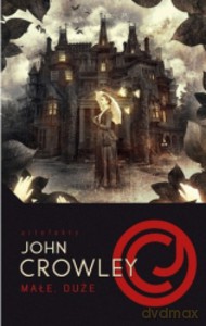 Małe Duże Artefakty - John Crowley [KSIĄŻKA]