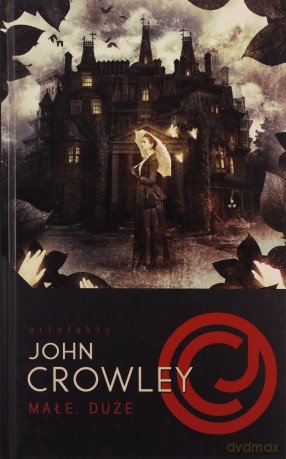 Małe Duże Artefakty - John Crowley [KSIĄŻKA]