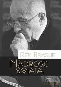 Mądrość świata. Historia ludzkiego doświadczenia wszechświata - Rmi Brague [KSIĄŻKA]