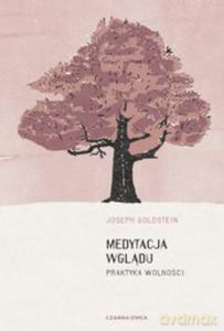 Medytacja wglądu. Praktyka wolności - Joseph Goldstein [KSIĄŻKA]