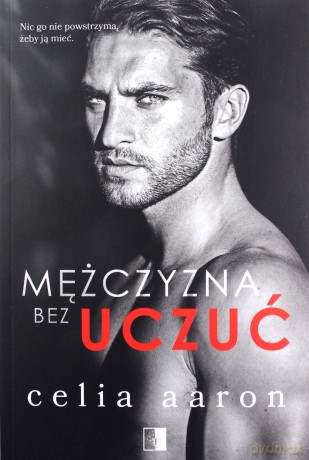 Mężczyzna bez uczuć - Celia Aaron [KSIĄŻKA]