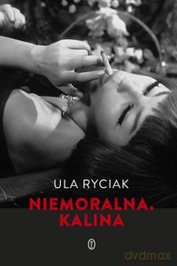 Niemoralna. Kalina - Ula Ryciak [KSIĄŻKA]
