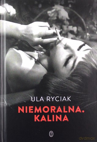 Niemoralna. Kalina - Ula Ryciak [KSIĄŻKA]