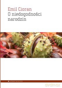 O niedogodności narodzin - Emil Cioran [KSIĄŻKA]
