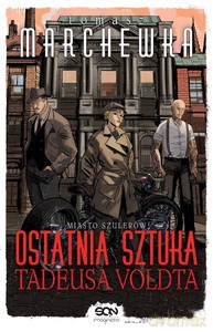 Ostatnia sztuka Tadeusa Voldta - Tomasz Marchewka [KSIĄŻKA]