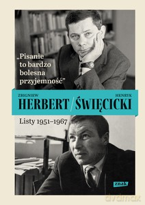 Pisanie to bardzo bolesna przyjemność. Listy 1951-1967 - Zbigniew Herbert, Henryk Święcicki [KSIĄŻKA]