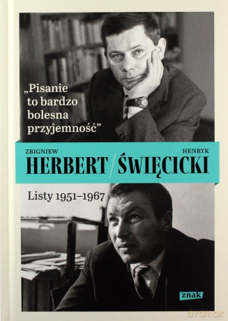 Pisanie to bardzo bolesna przyjemność. Listy 1951-1967 - Zbigniew Herbert, Henryk Święcicki [KSIĄŻKA]