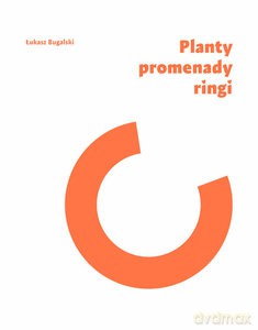Planty, promenady, ringi - Łukasz Bugalski [KSIĄŻKA]