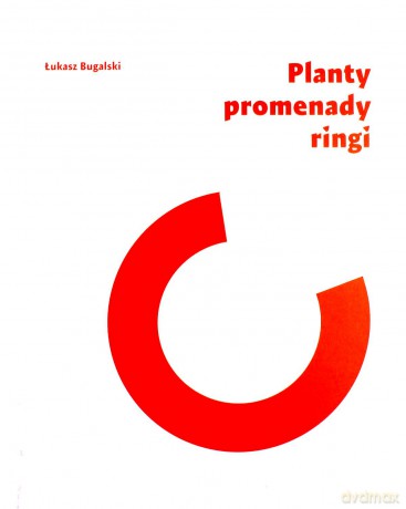 Planty, promenady, ringi - Łukasz Bugalski [KSIĄŻKA]